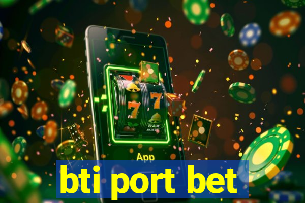 bti port bet